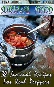 Baixar Survival Food: 38 Survival Recipes For Real Preppers : (Survival Pantry, Canning and Preserving, Prepper’s Pantry) (Bug out bag, Bushcraft, Prepping) (English Edition) pdf, epub, eBook