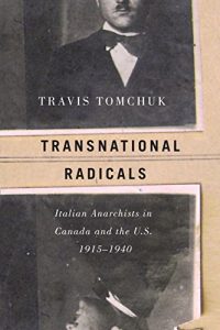 Baixar Transnational Radicals: Italian Anarchists in Canada and the U.S., 1915-1940 (Studies in Immigration and Culture) pdf, epub, eBook
