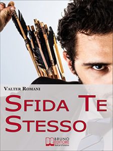 Baixar Sfida Te Stesso. Come Superare i Tuoi Limiti e Ottenere Quello Che Vuoi Veramente Diventando un Hi-Performer. (Ebook Italiano – Anteprima Gratis): Come … Vuoi Veramente Diventando un Hi-Performer pdf, epub, eBook