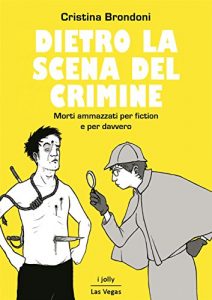 Baixar Dietro la scena del crimine: Morti ammazzati per fiction e per davvero pdf, epub, eBook