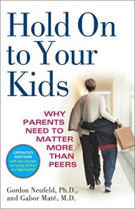 Baixar Hold On to Your Kids: Why Parents Need to Matter More Than Peers pdf, epub, eBook