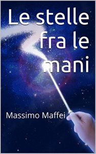 Baixar Le stelle fra le mani: Massimo Maffei (Italian Edition) pdf, epub, eBook