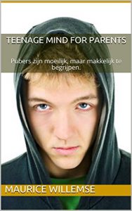 Baixar Teenage Mind For parents: Pubers zijn moeilijk, maar makkelijk te begrijpen. (Dutch Edition) pdf, epub, eBook