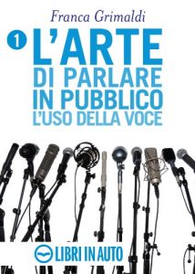 Baixar L’arte di parlare in pubblico. L’uso della voce (Corso di dizione Vol. 1) (Italian Edition) pdf, epub, eBook
