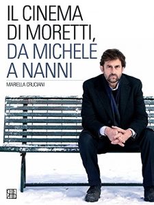 Baixar Il cinema di Moretti, da Michele a Nanni pdf, epub, eBook