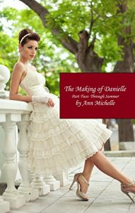 Baixar The Making of Danielle: Part Two: Through Summer (English Edition) pdf, epub, eBook