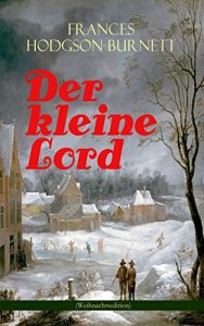 Baixar Der kleine Lord (Weihnachtsedition): Der beliebte Kinderbuch-Klassiker (German Edition) pdf, epub, eBook
