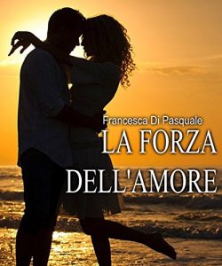 Baixar LA  FORZA DELL’AMORE (Italian Edition) pdf, epub, eBook
