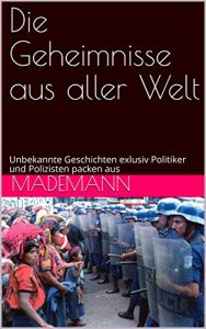 Baixar Die Geheimnisse aus aller Welt: Unbekannte Geschichten exlusiv Politiker und Polizisten packen aus (German Edition) pdf, epub, eBook