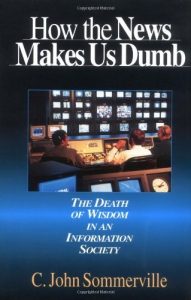 Baixar How the News Makes Us Dumb: The Death of Wisdom in an Information Society pdf, epub, eBook