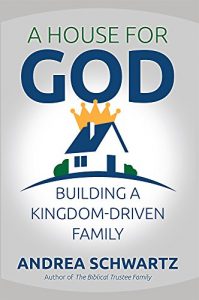 Baixar A House For God: Building a Kingdom-Driven Family (English Edition) pdf, epub, eBook