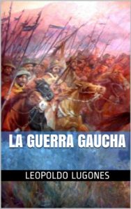Baixar La Guerra Gaucha (Spanish Edition) pdf, epub, eBook