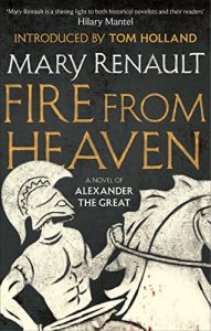 Baixar Fire from Heaven: A Novel of Alexander the Great: A Virago Modern Classic (Alexander The Great Trilogy) pdf, epub, eBook