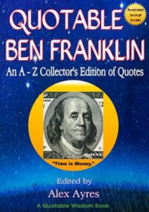 Baixar QUOTABLE BEN FRANKLIN: An A-Z Collector’s Edition of Quotes (Quotable Wisdom Books Book 2) (English Edition) pdf, epub, eBook