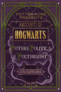 Baixar Racconti di Hogwarts: potere, politica e poltergeist (Pottermore Presents – Italiano) pdf, epub, eBook