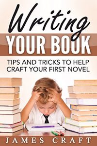 Baixar Writing Your Book: Tips and Tricks to Help Craft Your First Novel (Self-Publishing Made Easy(er) Book 1) (English Edition) pdf, epub, eBook