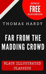 Baixar Far From The Madding Crowd: Black Illustrated Classics (Bonus Free Audiobook) (English Edition) pdf, epub, eBook
