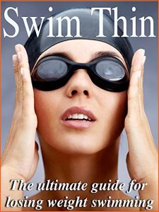 Baixar Swim Thin – The Ultimate Guide For Losing Weight Swimming (English Edition) pdf, epub, eBook