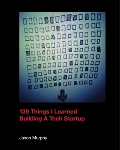 Baixar 139 Things I Learned Building A Tech Startup (English Edition) pdf, epub, eBook