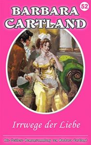 Baixar 52. irrwege der liebe (Die zeitlose Romansammlung von Barbara Cartland) (German Edition) pdf, epub, eBook