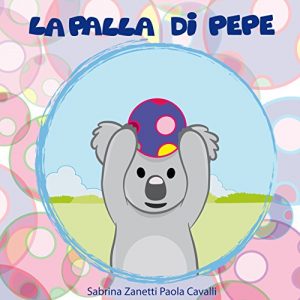 Baixar La palla di Pepe (Pepe il Koala Vol. 4) (Italian Edition) pdf, epub, eBook