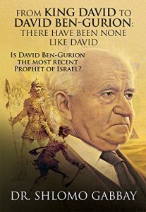 Baixar From King David to David Ben-Gurion: There Have Been None Like David: Is David Ben-Gurion the most recent Prophet of Israel? (English Edition) pdf, epub, eBook