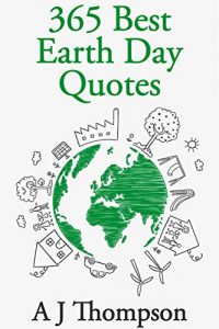 Baixar 365 Best Earth Day Quotes: (Best Earth Day Quotes) (English Edition) pdf, epub, eBook