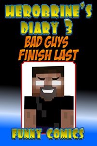 Baixar Herobrine’s Diary 3: Bad Guys Finish Last (Herobrine Books) (English Edition) pdf, epub, eBook