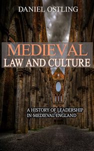 Baixar Medieval Law and Culture: A HISTORY OF LEADERSHIP IN MEDIEVAL ENGLAND (English Edition) pdf, epub, eBook