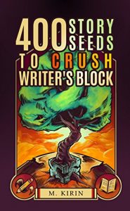Baixar 400 Story Seeds to Crush Writer’s Block (English Edition) pdf, epub, eBook