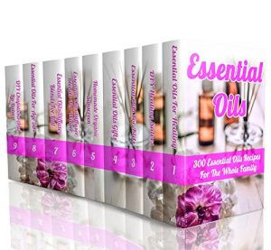 Baixar Essential Oils: 300 Essential Oils Recipes For The Whole Family (English Edition) pdf, epub, eBook