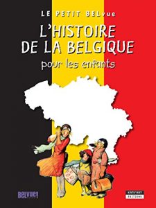 Baixar L’histoire de la Belgique pour les enfants: Un livre d’histoire amusant et ludique pour toute la famille ! (Happy museum ! t. 16) (French Edition) pdf, epub, eBook