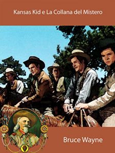 Baixar Kansas Kid e La Collana del Mistero (I Classici del Western – Il West e i suoi eroi) (Italian Edition) pdf, epub, eBook