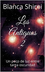 Baixar Los Antiguos 2: Un poco de luz entre tanta oscuridad (Spanish Edition) pdf, epub, eBook