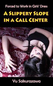 Baixar A Slippery Slope in a Call Center (Forced to Work in Girls’ Dress) (English Edition) pdf, epub, eBook