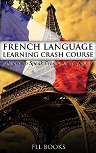 Baixar FRENCH: French Language Learning Crash Course:: Learn To Speak French In 14 Days! (Greek, Japanese, Russian, Spanish) (English Edition) pdf, epub, eBook