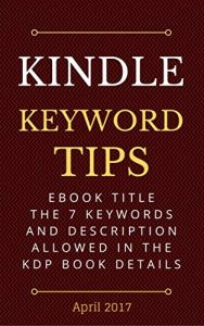 Baixar Kindle 7 Keyword Tips: About the seven keywords allowed in the KDP eBook Details for beginners. (English Edition) pdf, epub, eBook
