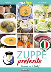 Baixar MIXtipp: Zuppe preferite (italiano): Cucinare con il Bimby TM5 und TM31 (Kochen mit dem Thermomix) (Italian Edition) pdf, epub, eBook