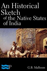 Baixar An Historical Sketch of the Native States of India (English Edition) pdf, epub, eBook