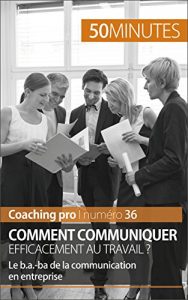 Baixar Comment communiquer efficacement au travail ?: Le b.a.-ba de la communication en entreprise (Coaching pro t. 36) (French Edition) pdf, epub, eBook