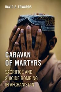 Baixar Caravan of Martyrs: Sacrifice and Suicide Bombing in Afghanistan pdf, epub, eBook
