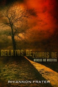 Baixar Relatos de zombis de mundos no muertos (Spanish Edition) pdf, epub, eBook