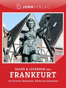 Baixar Sagen und Legenden aus Frankfurt: Frankfurter Sagen und Legenden (Stadtsagen 11) (German Edition) pdf, epub, eBook