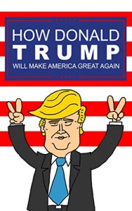 Baixar How Donald Trump Will Make America Great Again (English Edition) pdf, epub, eBook