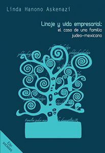 Baixar Linaje y vida empresarial. El caso de una familia judeo-mexicana (Spanish Edition) pdf, epub, eBook