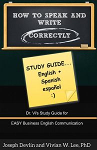 Baixar How to Speak and Write Correctly: Study Guide (Translated) in English and Spanish: Dr. Vi’s Study Guide for Easy Business English Communication (Spanish Edition) pdf, epub, eBook
