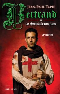 Baixar Bertrand ou Les chemins de la Terre Sainte – 2e partie (Amaury – Bertrand – Tobias t. 4) (French Edition) pdf, epub, eBook