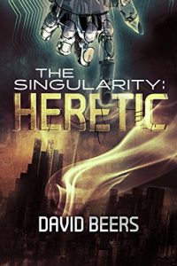 Baixar The Singularity: Heretic: (The Singularity Series 1/7) (English Edition) pdf, epub, eBook