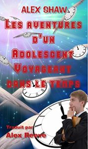 Baixar Les Aventures D’un Adolescent Voyageant Dans Le Temps (French Edition) pdf, epub, eBook