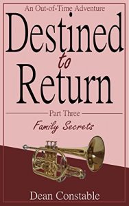 Baixar Destined to Return: Part 3: Family Secrets (An Out-of-Time Adventure) (English Edition) pdf, epub, eBook